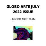 GLOBO ARTE JULY 2022 ISSUE AN art magazine for helping artist in their art career, Globo Arte team