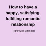 How to have a happy, satisfying, fulf..., Parshwika Bhandari