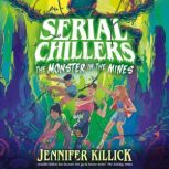 Serial Chillers Monster in the Mines..., Jennifer Killick