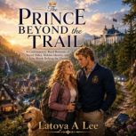The Prince Beyond the Trail, Latoya A Lee