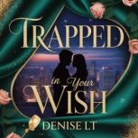 Trapped in Your Wish, DENISE LT