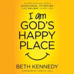 I Am Gods Happy Place, Beth Kennedy Author