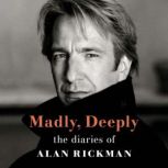 Madly, Deeply The Diaries of Alan Rickman, Alan Rickman