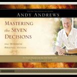 Mastering the Seven Decisions that Determine Personal Success An Owner's Manual to the New York Times Bestseller The Traveler's Gift, Andy Andrews