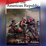 Rise of the American Republic, John R. Alden