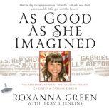 As Good As She Imagined, Roxanna Green
