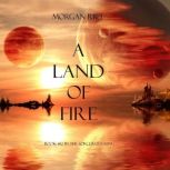 A Land of Fire Book 12 in the Sorce..., Morgan Rice