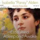 Ester Ried Asleep  Awake, Isabella Pansy Alden