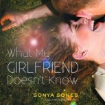 What My Girlfriend Doesnt Know, Sonya Sones