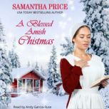 A Blessed Amish Christmas Amish Romance, Samantha Price