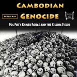 Cambodian Genocide Pol Pots Khmer Rouge and the Killing Fields, Kelly Mass