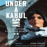 Under a Kabul Sky, Athena Karkanis