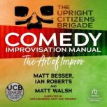 The Upright Citizens Brigade Comedy Improv Manual, Upright Citizens Brigade