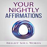 Your Nightly Affirmations, Bright Soul Words