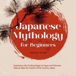 Japanese Mythology for Beginners Exp..., Tobias Kuhn