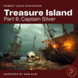 Treasure Island Part 6 Captain Silv..., Robert Louis Stevenson