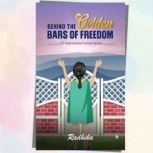 BEHIND THE GOLDEN BARS OF FREEDOM, Radhika