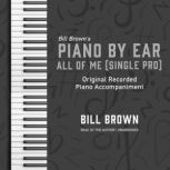 All of Me (Singer Pro) Original Recorded Piano Accompaniment, Bill Brown