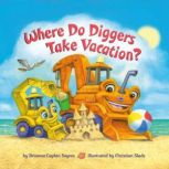 Where Do Diggers Take Vacation?, Brianna Caplan Sayres