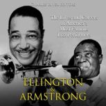 Ellington and Armstrong The Lives an..., Charles River Editors