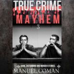 True Crime Mayhem Episodes 3, Manuel Coman
