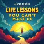 Life Lessons You Cant Make Up, Jasper Thorne