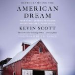 Reprogramming The American Dream From Rural America to Silicon Valley—Making AI Serve Us All, Kevin Scott