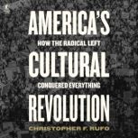 Americas Cultural Revolution, Christopher F. Rufo
