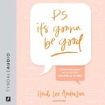 P.S. Its Gonna Be Good, Heidi Lee Anderson