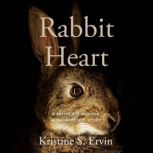 Rabbit Heart, Kristine S. Ervin