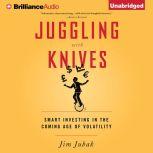 Juggling With Knives, Jim Jubak