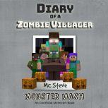Diary of a Minecraft Zombie Villager Book 5: Monster Mash (An Unofficial Minecraft Diary Book), MC Steve