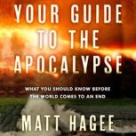 Your Guide to the Apocalypse, Matt Hagee
