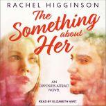 The Something about Her, Rachel Higginson