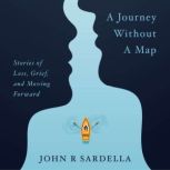 A Journey without a Map, John R Sardella