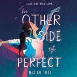 The Other Side of Perfect, Mariko Turk