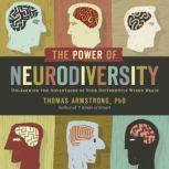 The Power of Neurodiversity Unleashing the Advantages of Your Differently Wired Brain (published in hardcover as Neurodiversity), Thomas Armstrong