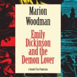 Emily Dickinson and the Demon Lover, Marion Woodman