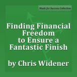 Finding Financial Freedom to Ensure a..., Chris Widener