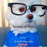 Beware of Dogs, Koushik Majumder