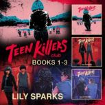 Teen Killers Club Books 13, Lily Sparks