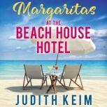 Margaritas at the Beach House Hotel, Judith Keim