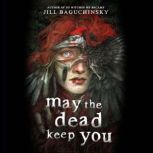 May the Dead Keep You, Jill Baguchinsky