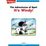 The Adventures of Spot Its Windy!, Marileta  Robinson