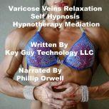 Varicose Veins Relaxation Self Hypnos..., Key Guy Technology LLC