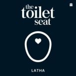 The Toilet Seat, Latha