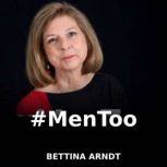 MenToo, Bettina Arndt