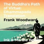 The Buddhas Path of Virtue Dhammapa..., Frank Woodward