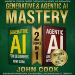Generative  Agentic AI Mastery, John Cook