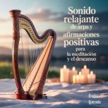 Sonido Relajante De Arpa y Afirmacion..., Onofre Quezada